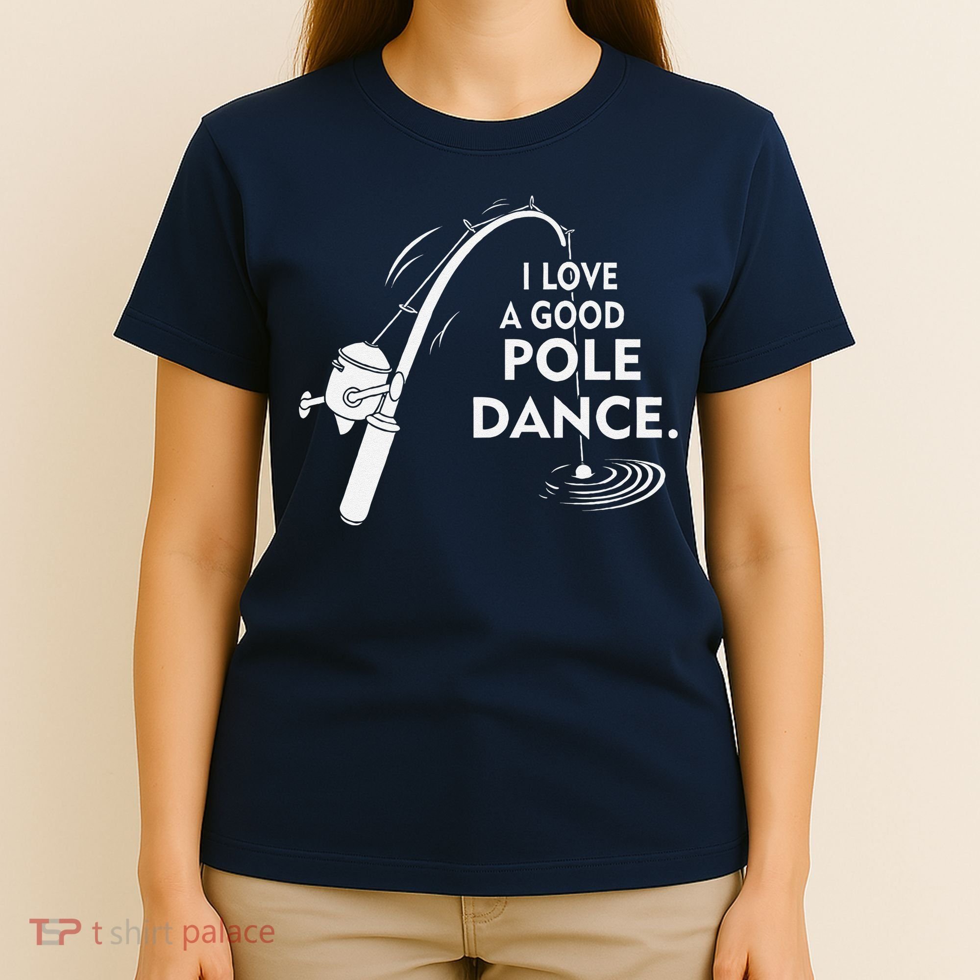 I Love A Good Pole Dance Fishing T-Shirt