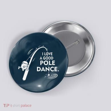 I Love A Good Pole Dance Fishing Button