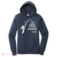 I Love A Good Pole Dance Fishing Women's Hoodie thumb 0
