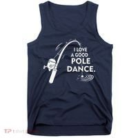 I Love A Good Pole Dance Fishing Tank Top thumb 0