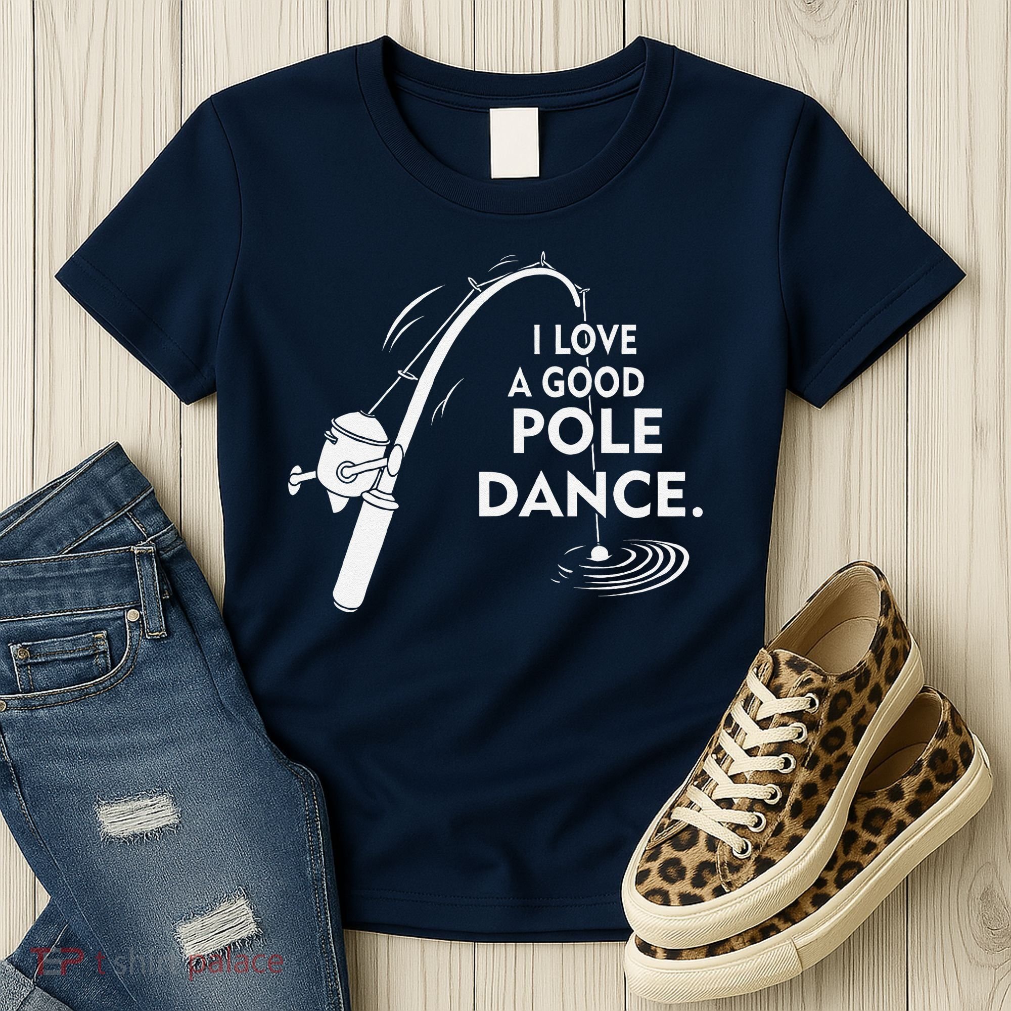 I Love A Good Pole Dance Fishing Women's T-Shirt