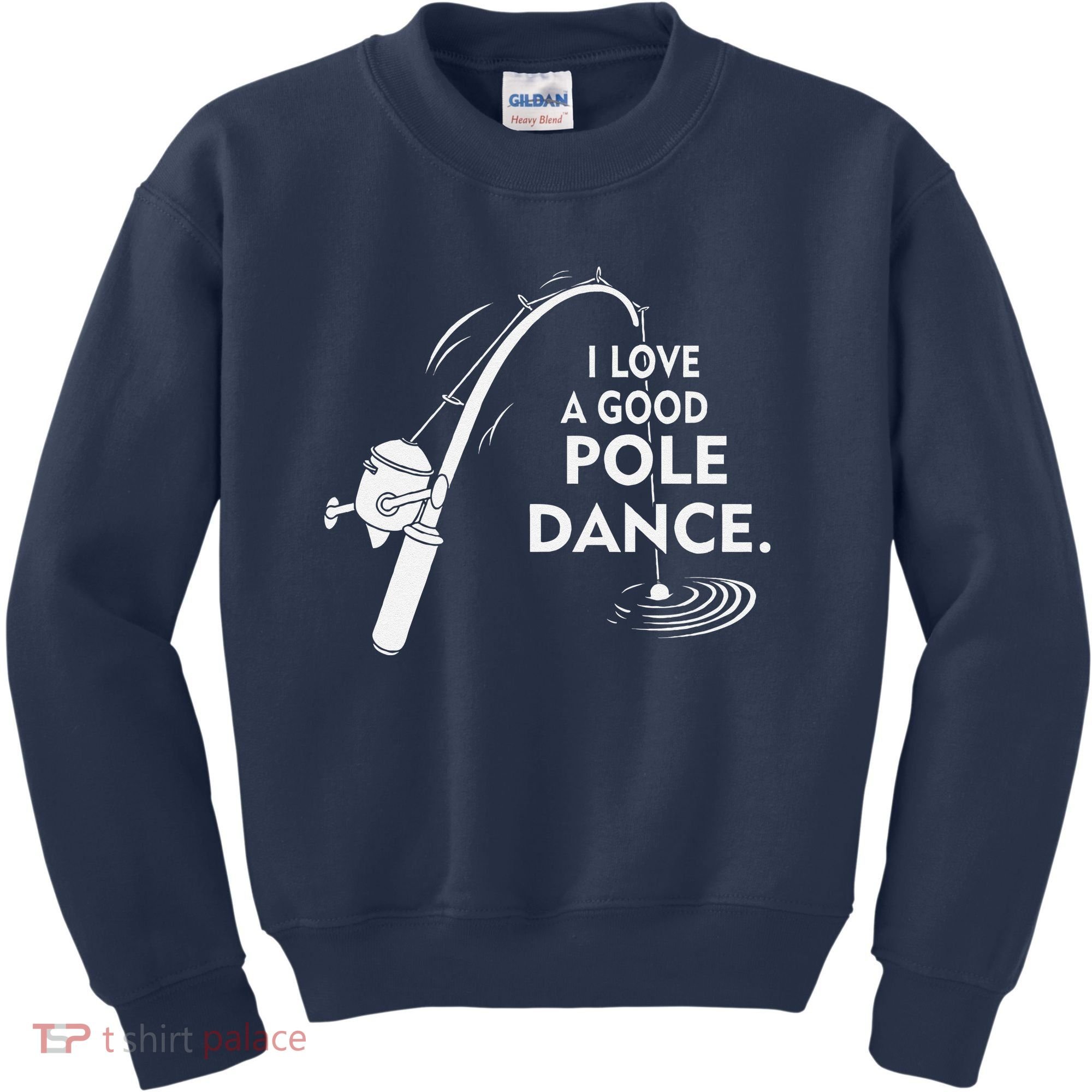 I Love A Good Pole Dance Fishing Kids Sweatshirt