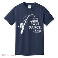 I Love A Good Pole Dance Fishing Kids T-Shirt thumb 0