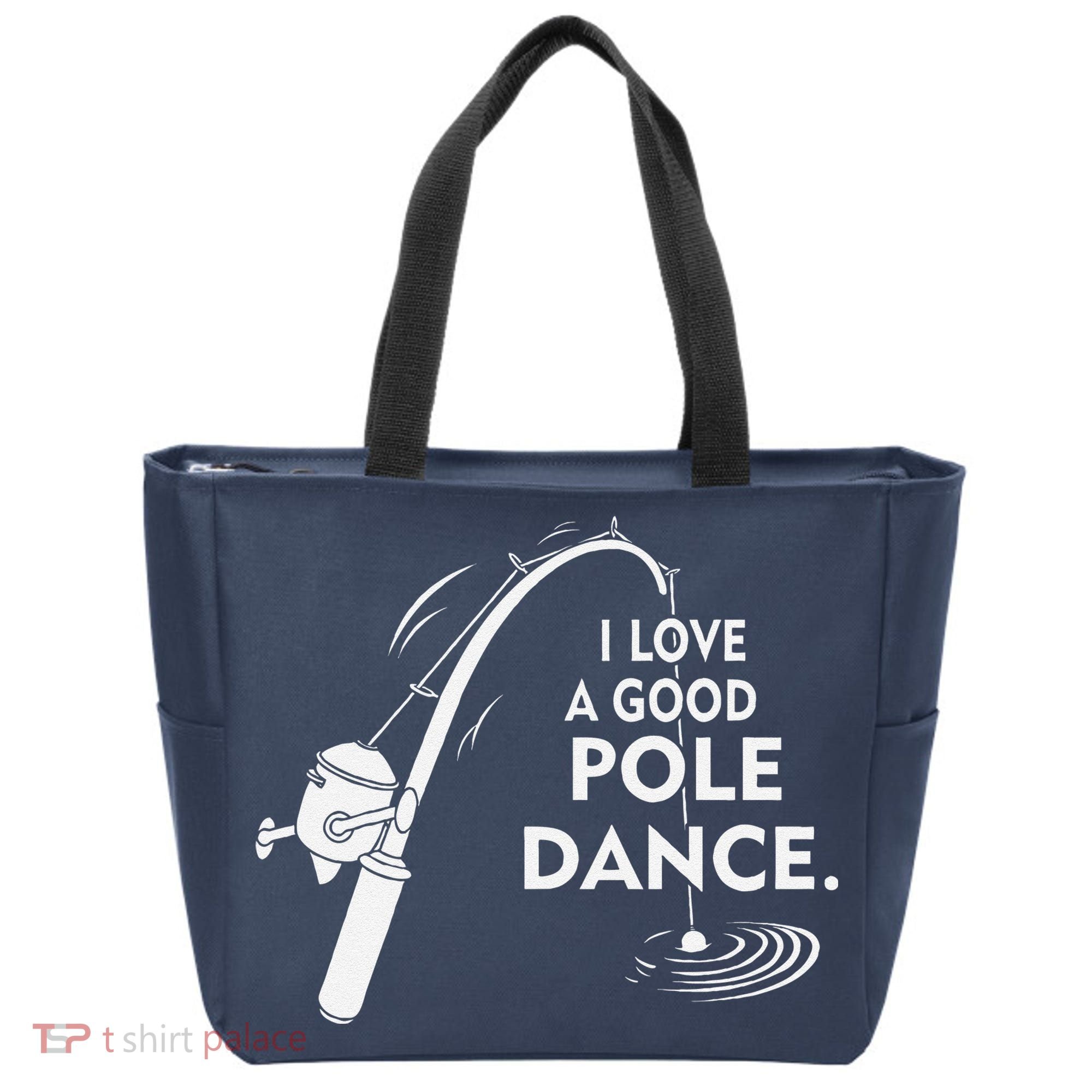 I Love A Good Pole Dance Fishing Tote Bag