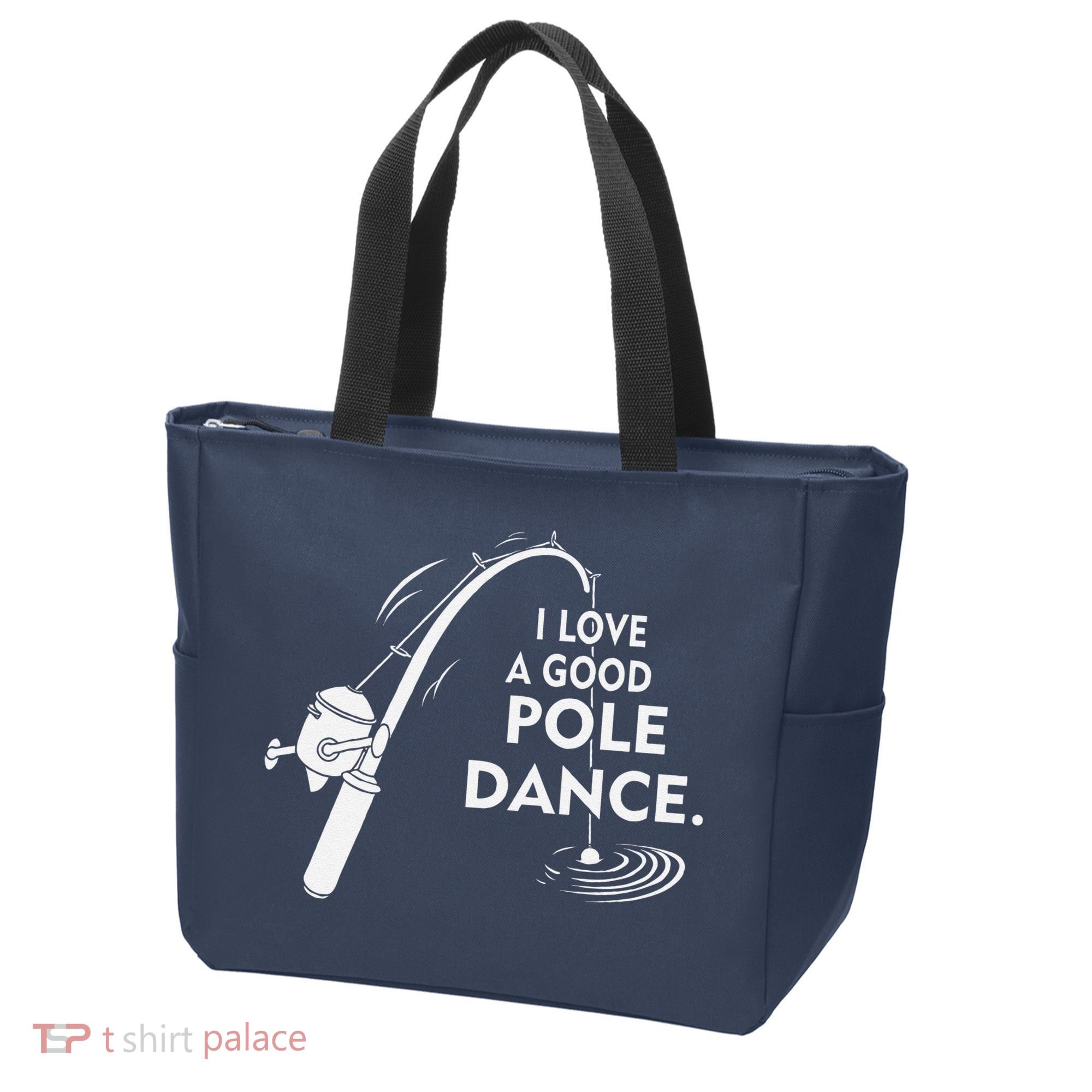 I Love A Good Pole Dance Fishing Tote Bag