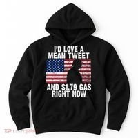 I'd Love A Mean Tweet And $1.79 Gas Right Now Hoodie thumb 0