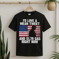 I'd Love A Mean Tweet And $1.79 Gas Right Now T-Shirt thumb 2