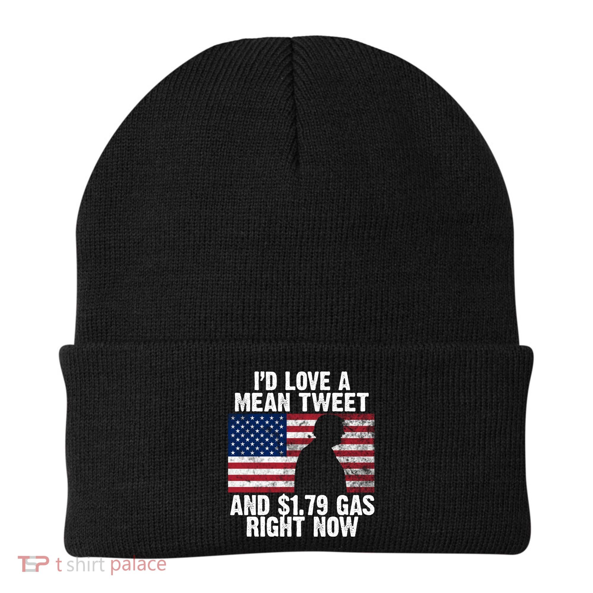 I'd Love A Mean Tweet And $1.79 Gas Right Now Beanie