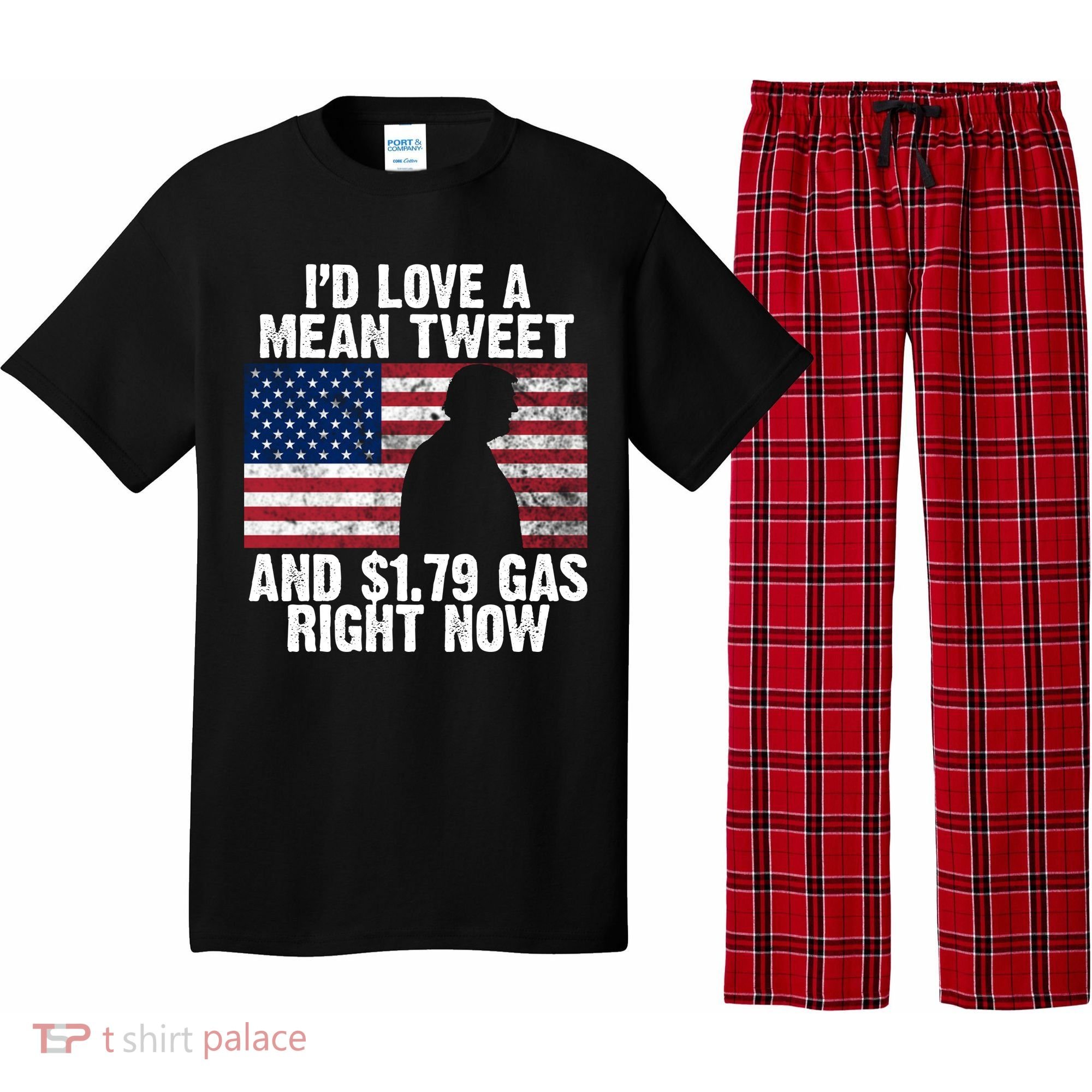 I'd Love A Mean Tweet And $1.79 Gas Right Now Pajama Set
