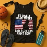I'd Love A Mean Tweet And $1.79 Gas Right Now Tank Top thumb 4