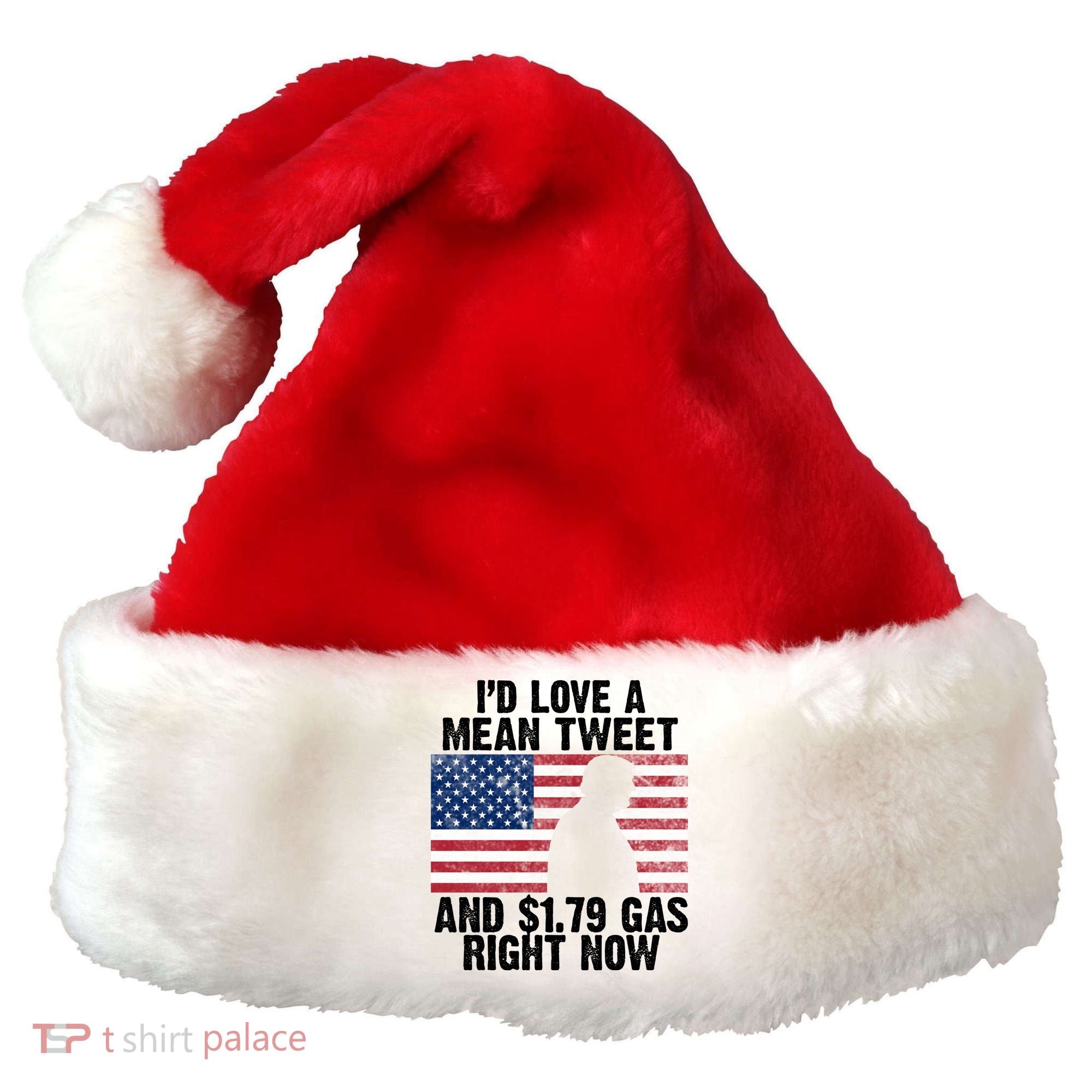 I'd Love A Mean Tweet And $1.79 Gas Right Now Santa Hat