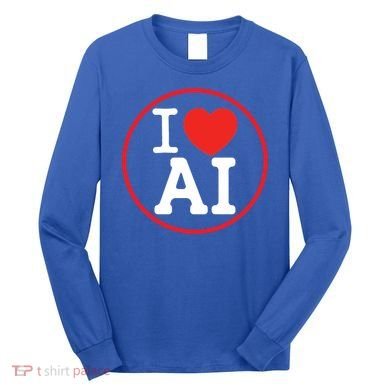 I Love Ai Artificial Intelligence Is Amazing! Cool Gift Long Sleeve Shirt