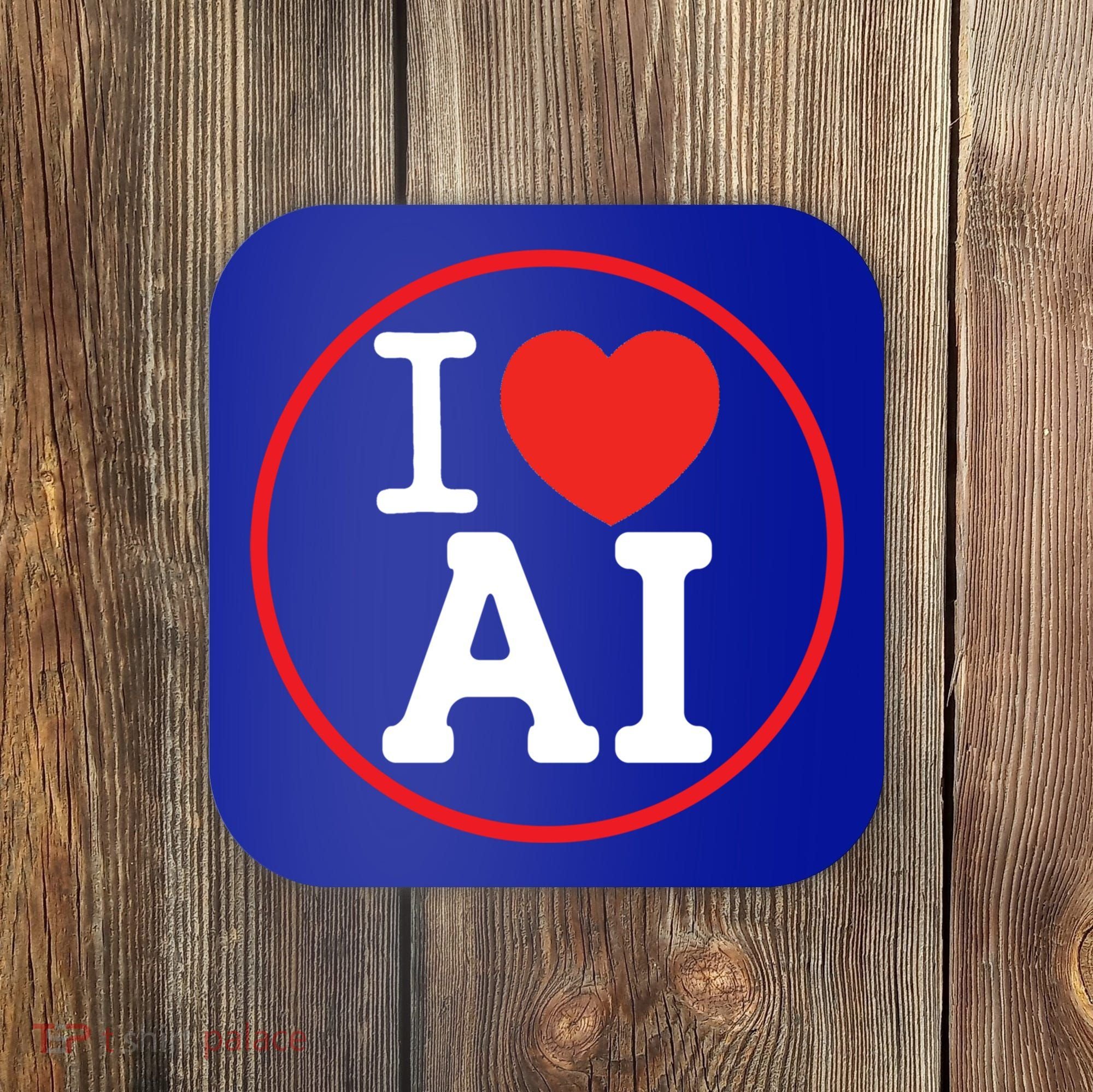 I Love Ai Artificial Intelligence Is Amazing! Cool Gift Coaster