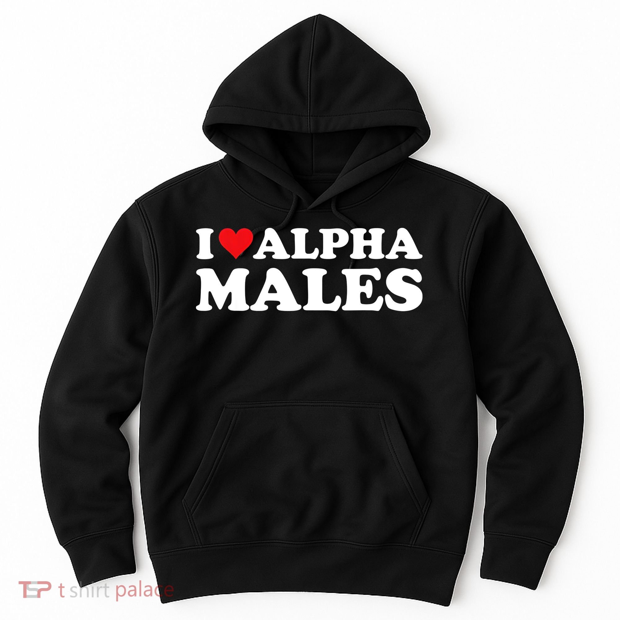 I Love Alpha Males Alpha Male Hoodie
