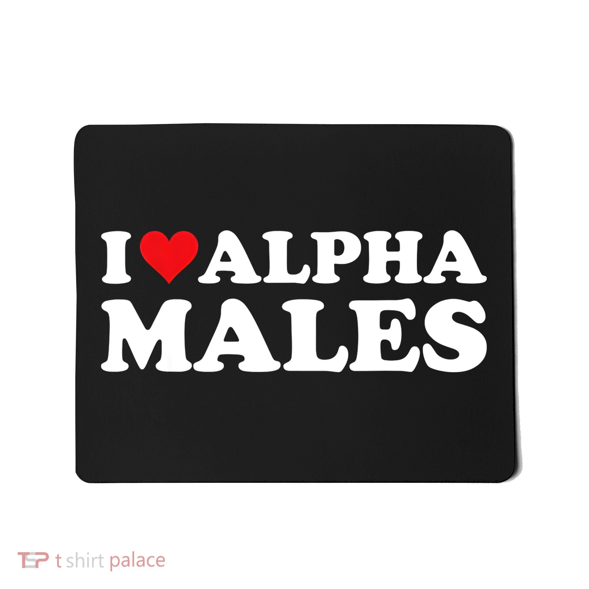 I Love Alpha Males Alpha Male Mousepad
