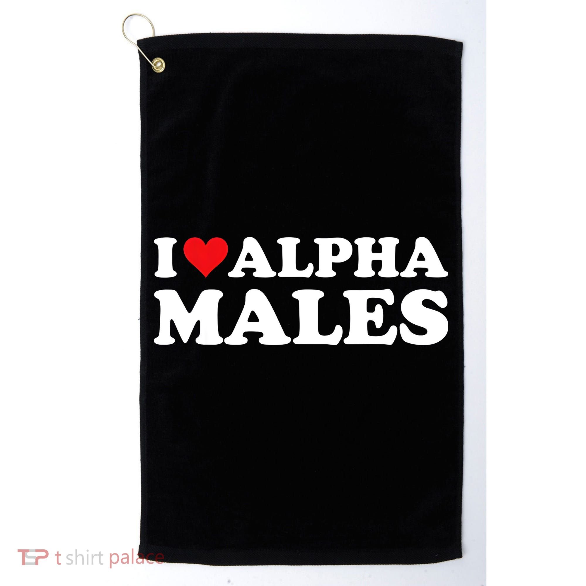 I Love Alpha Males Alpha Male Golf Towel