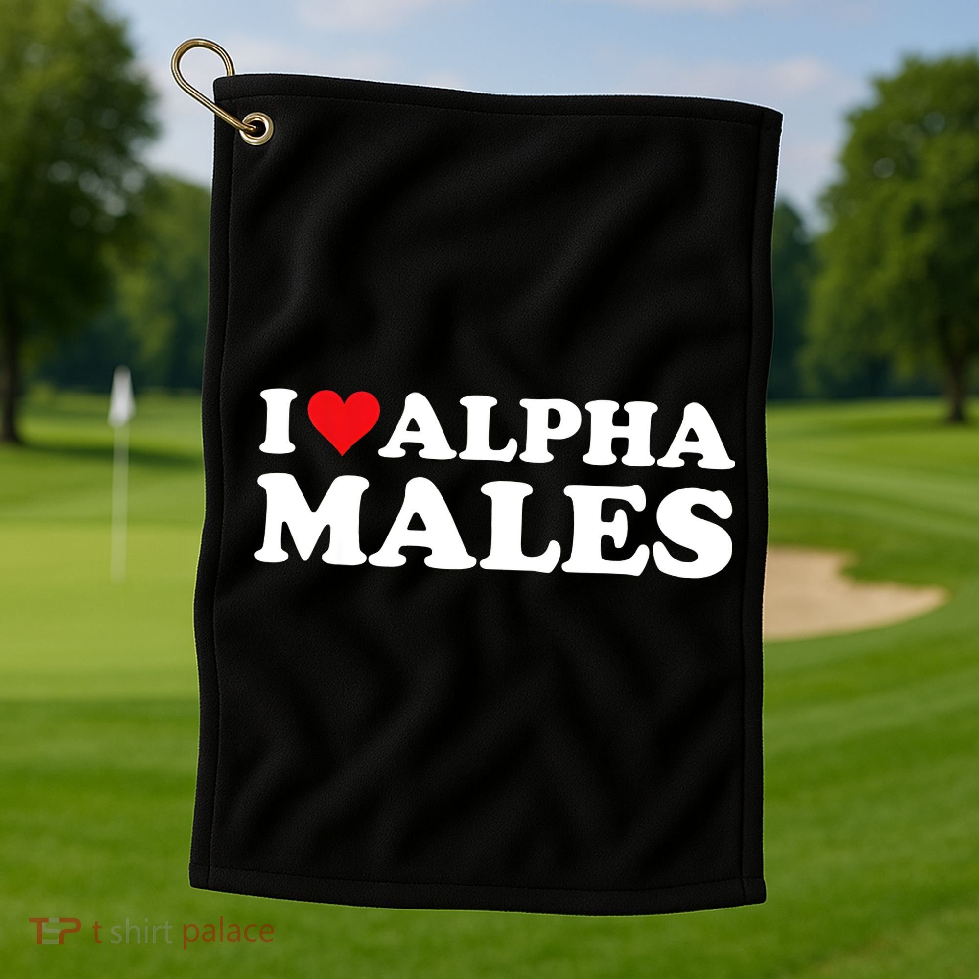 I Love Alpha Males Alpha Male Golf Towel