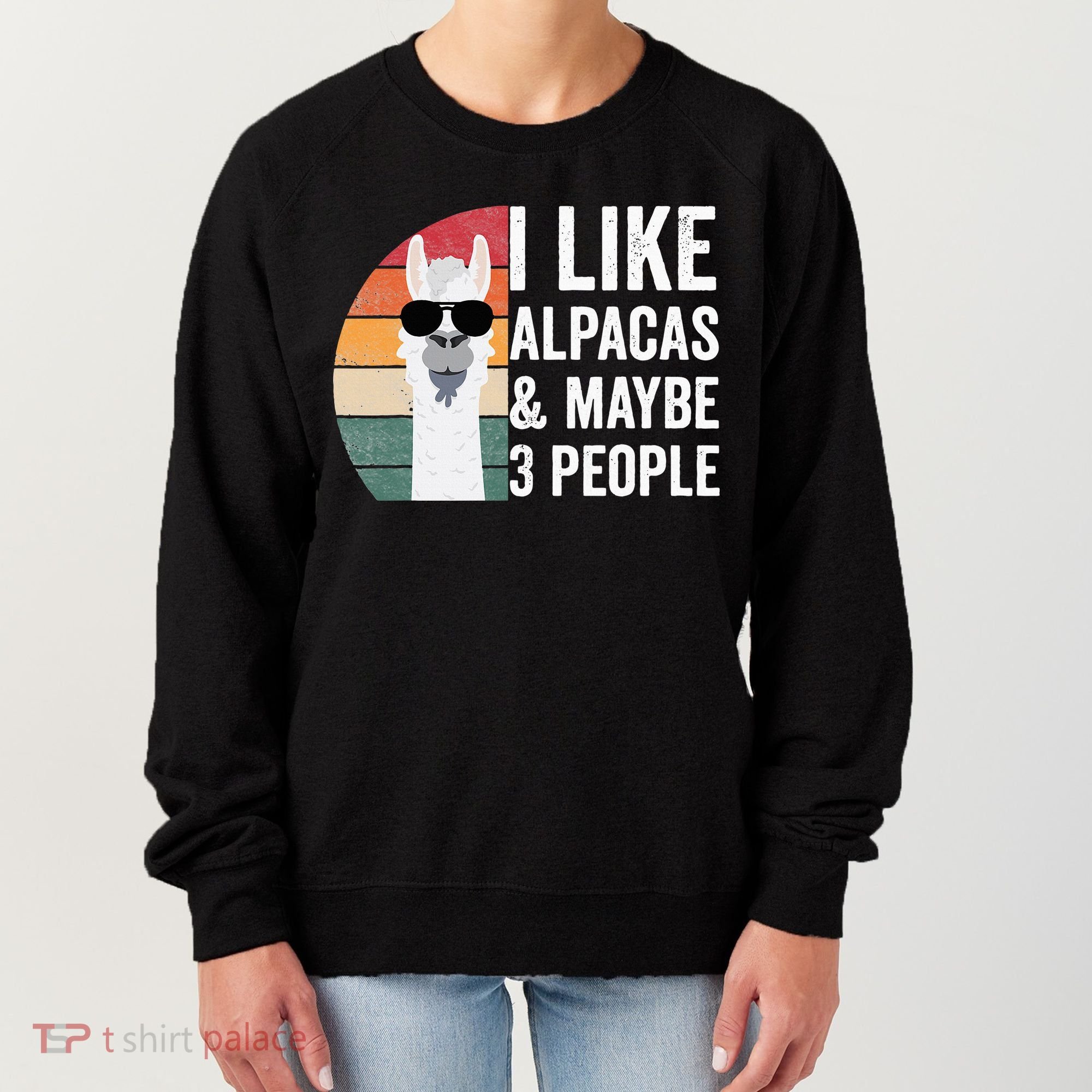 I Like Alpacas And Maybe 3 People Apparel Llama Lovers Women's Sweatshirt