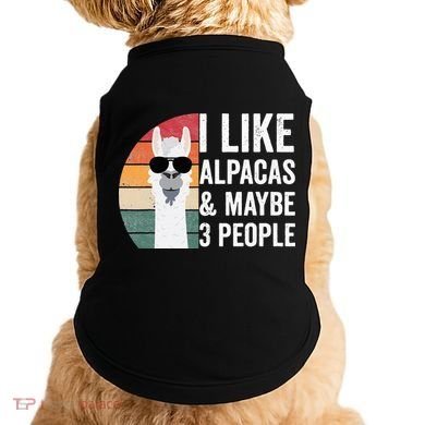 I Like Alpacas And Maybe 3 People Apparel Llama Lovers Doggie Tank