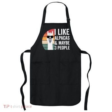 I Like Alpacas And Maybe 3 People Apparel Llama Lovers Apron