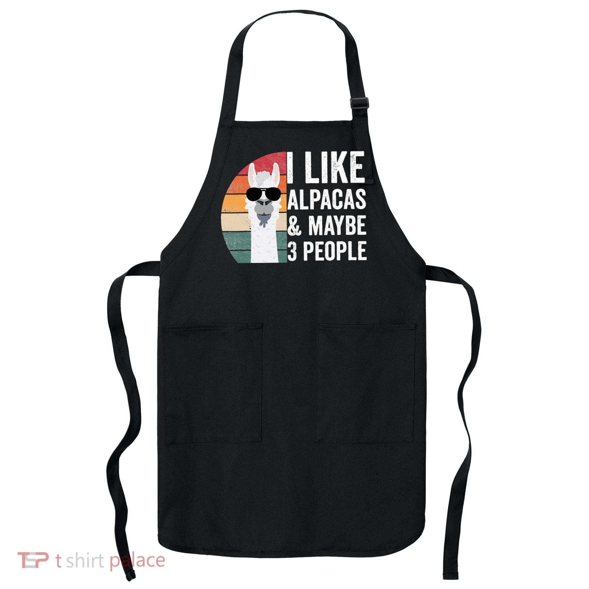I Like Alpacas And Maybe 3 People Apparel Llama Lovers Apron