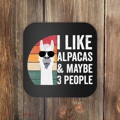 I Like Alpacas And Maybe 3 People Apparel Llama Lovers Coaster
