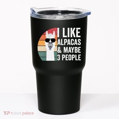 I Like Alpacas And Maybe 3 People Apparel Llama Lovers Tumbler