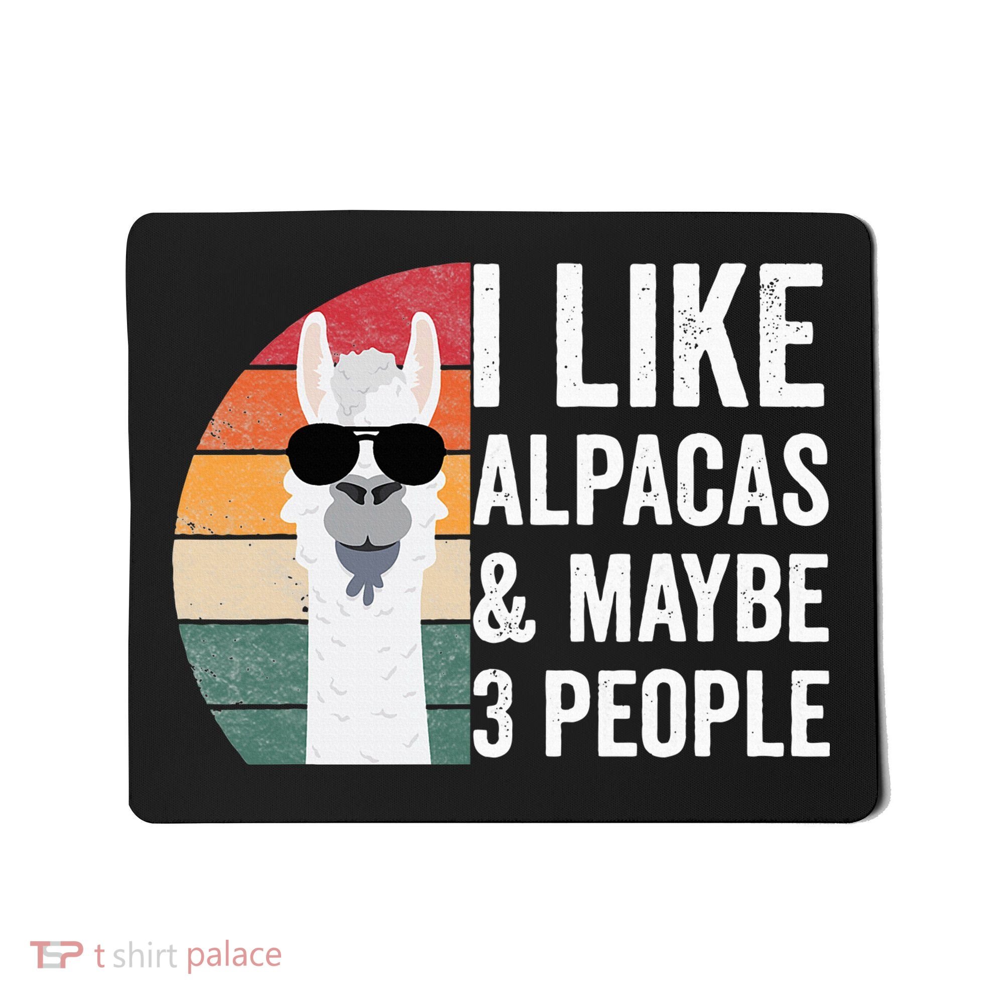 I Like Alpacas And Maybe 3 People Apparel Llama Lovers Mousepad