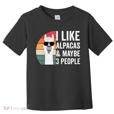 I Like Alpacas And Maybe 3 People Apparel Llama Lovers Toddler T-Shirt