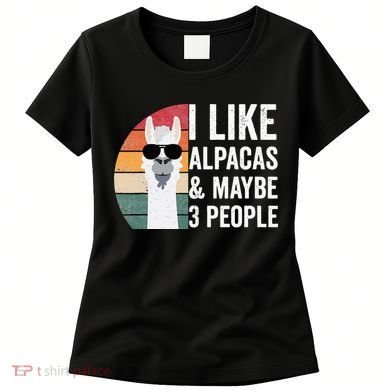 I Like Alpacas And Maybe 3 People Apparel Llama Lovers Women's T-Shirt