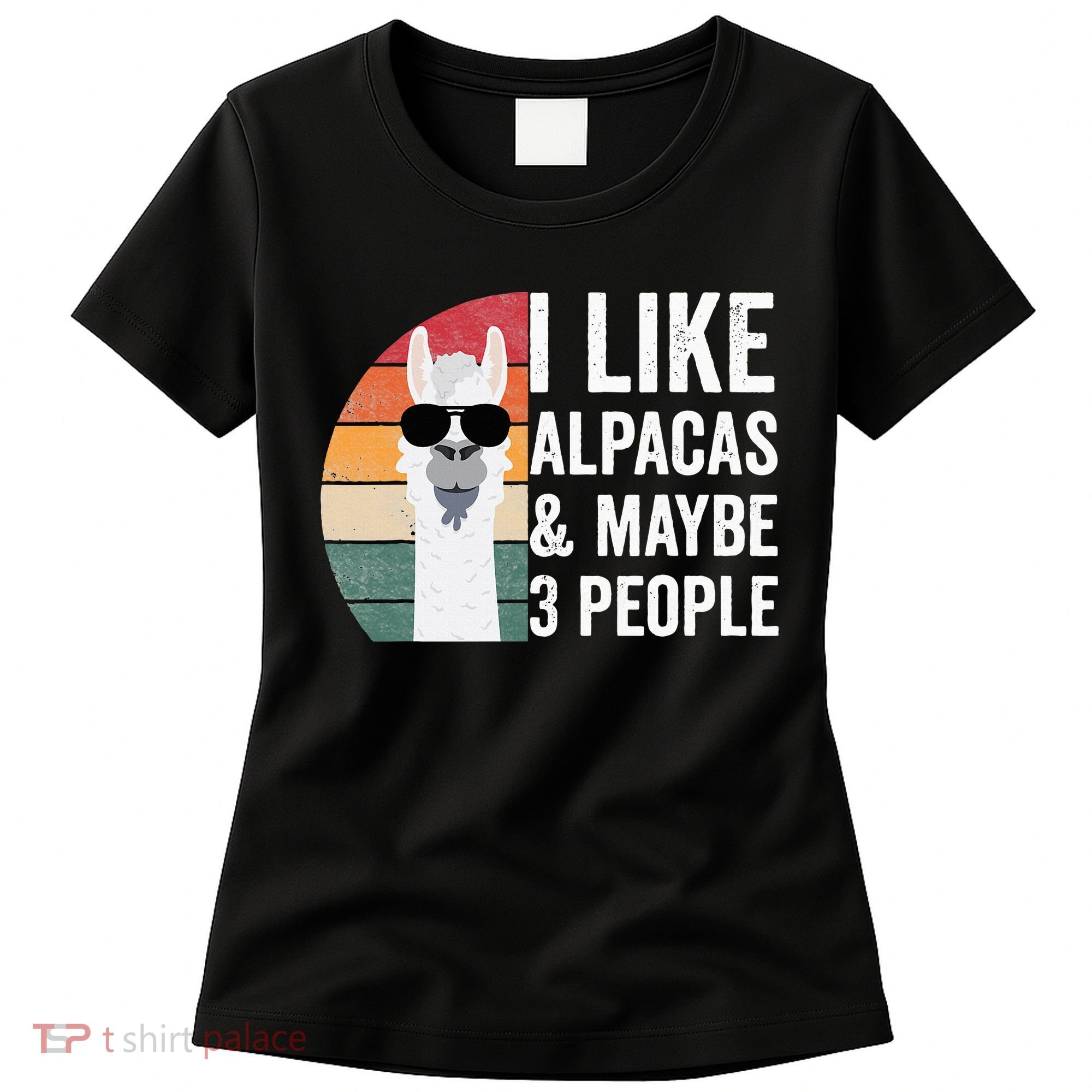 I Like Alpacas And Maybe 3 People Apparel Llama Lovers Women's T-Shirt