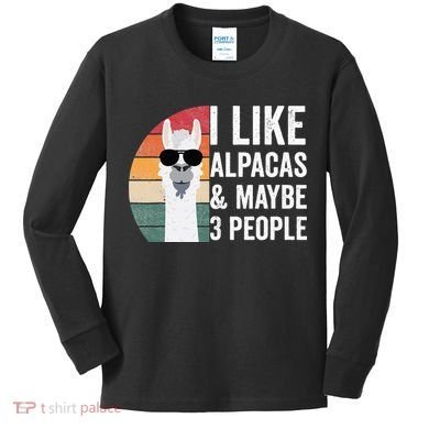 I Like Alpacas And Maybe 3 People Apparel Llama Lovers Kids Long Sleeve Shirt