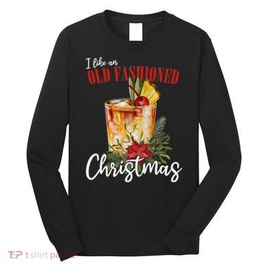 I Like An Old Fashioned Christmas Long Sleeve Shirt