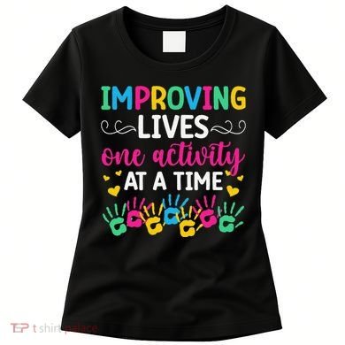 Improving Lives Activity Assistant Activities Assistant Women's T-Shirt