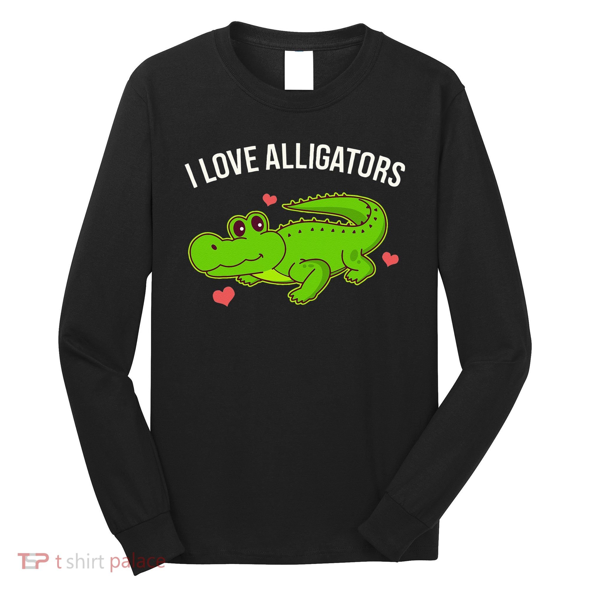 I Love Alligators Cute Alligator Long Sleeve Shirt