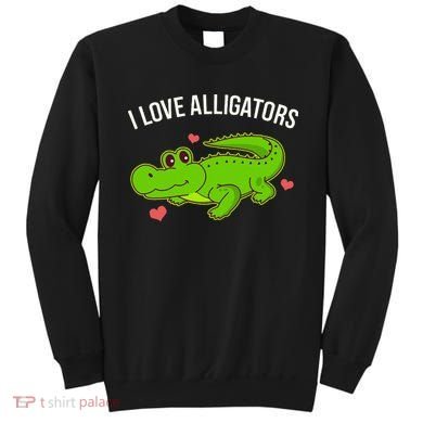 I Love Alligators Cute Alligator Sweatshirt
