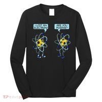 I Lost An Electron Are You Positive Chemistry Math Funny Long Sleeve Shirt thumb 0