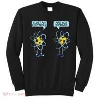 I Lost An Electron Are You Positive Chemistry Math Funny Sweatshirt thumb 0