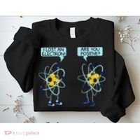 I Lost An Electron Are You Positive Chemistry Math Funny Sweatshirt thumb 2