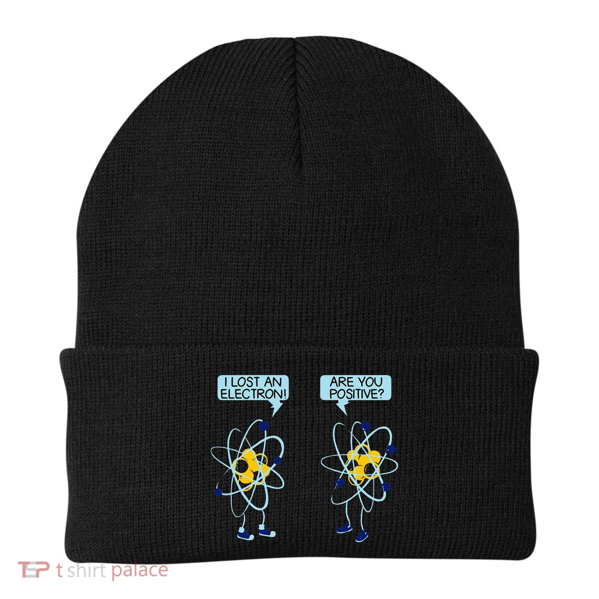 I Lost An Electron Are You Positive Chemistry Math Funny Beanie
