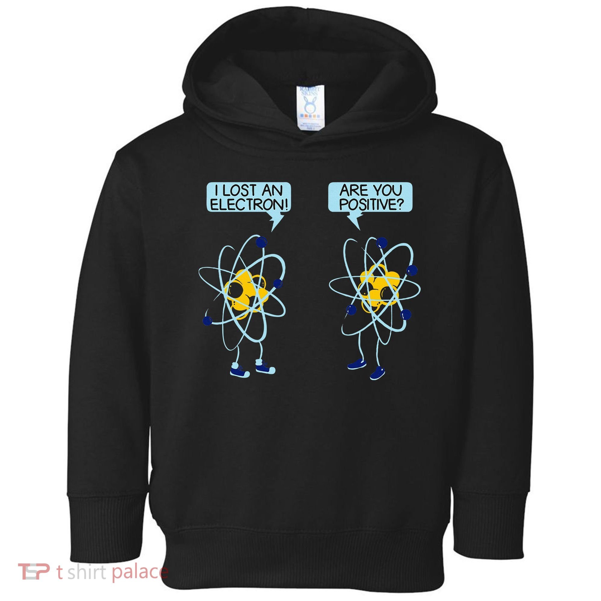 I Lost An Electron Are You Positive Chemistry Math Funny Toddler Hoodie