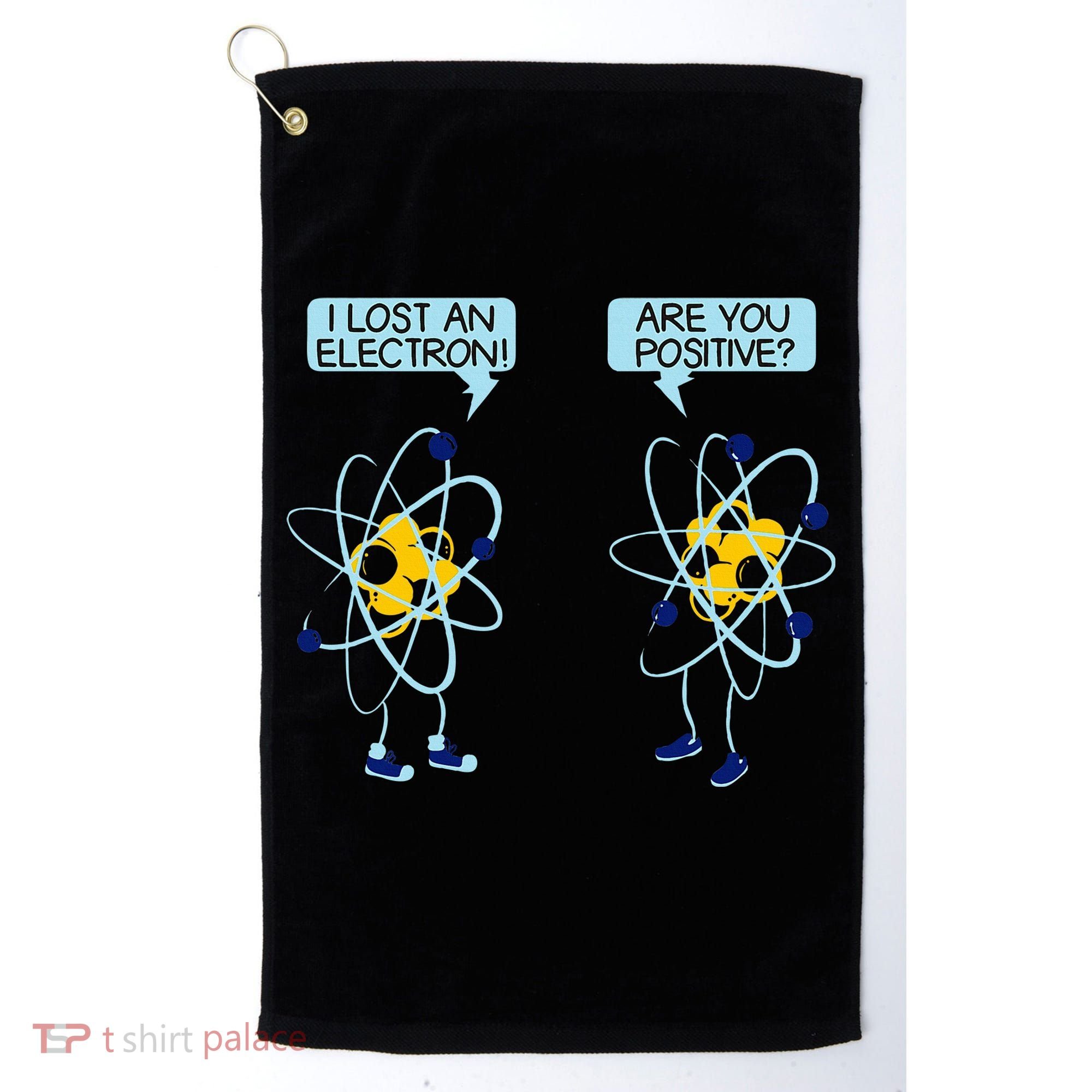 I Lost An Electron Are You Positive Chemistry Math Funny Golf Towel