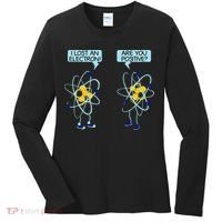 I Lost An Electron Are You Positive Chemistry Math Funny Women's Long Sleeve Shirt thumb 0