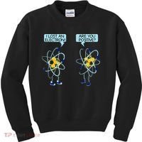 I Lost An Electron Are You Positive Chemistry Math Funny Kids Sweatshirt thumb 0