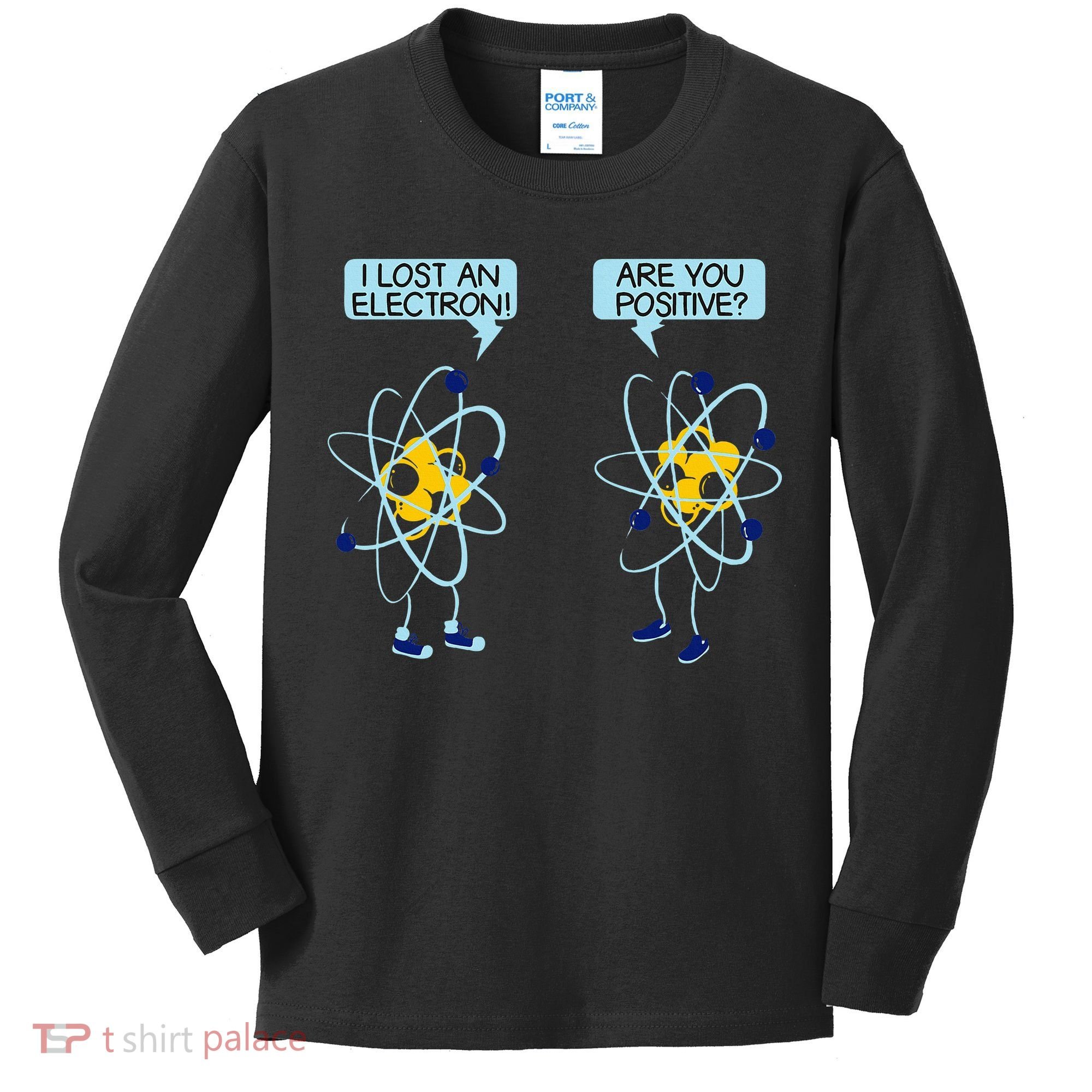 I Lost An Electron Are You Positive Chemistry Math Funny Kids Long Sleeve Shirt