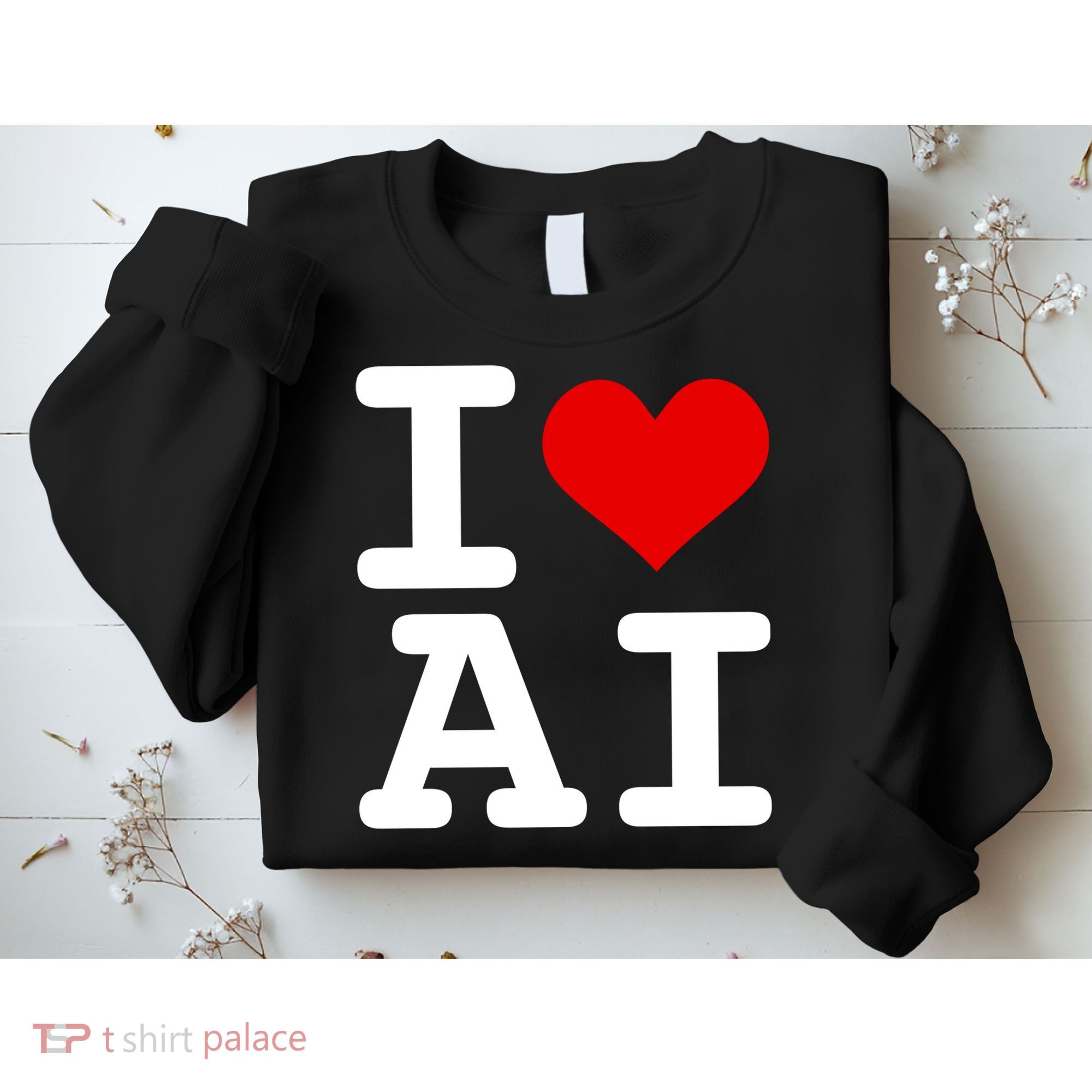 I Love AI I Heart Artificial Intelligence Sweatshirt