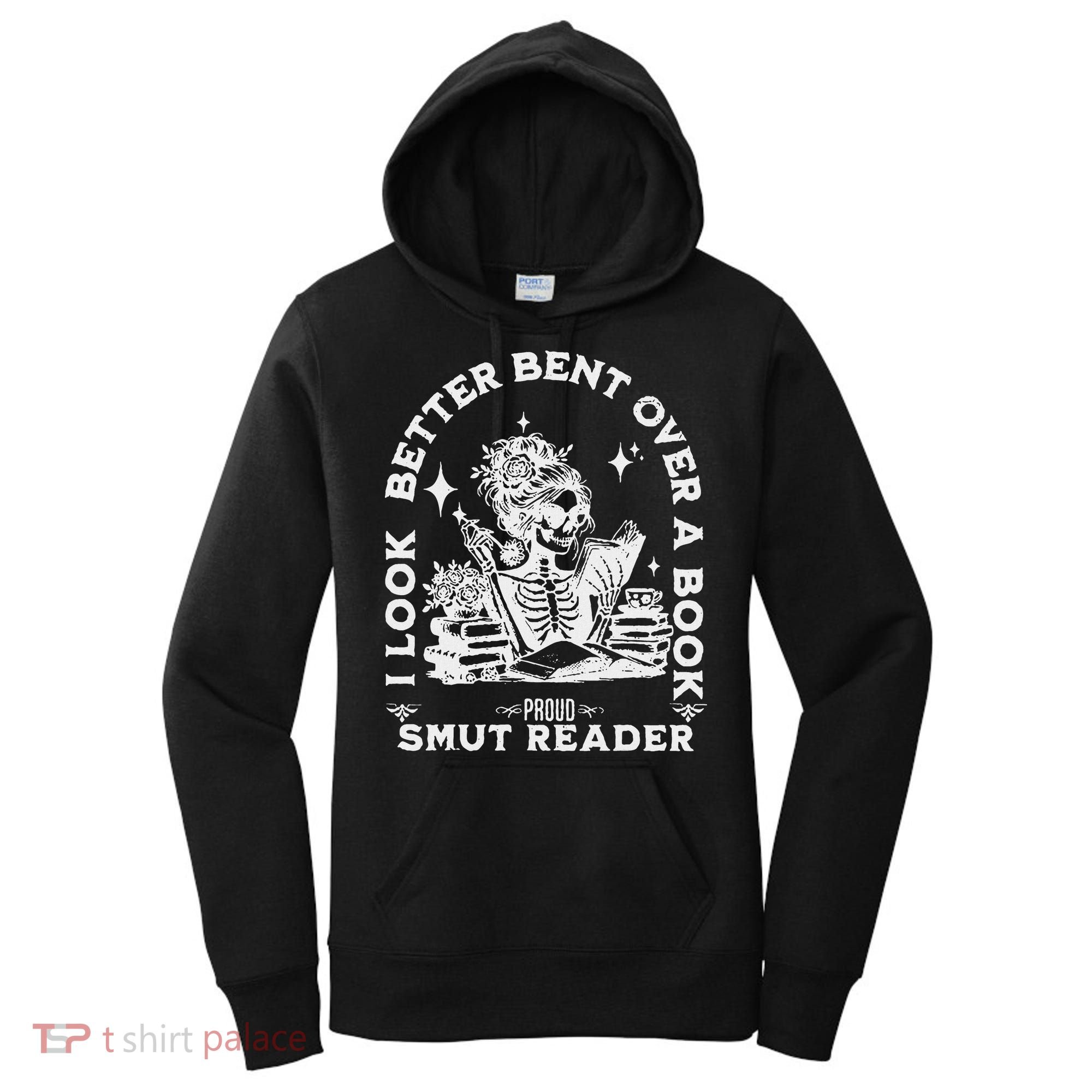 I Look Better Bent Over A Book Smut Reader Women's Hoodie