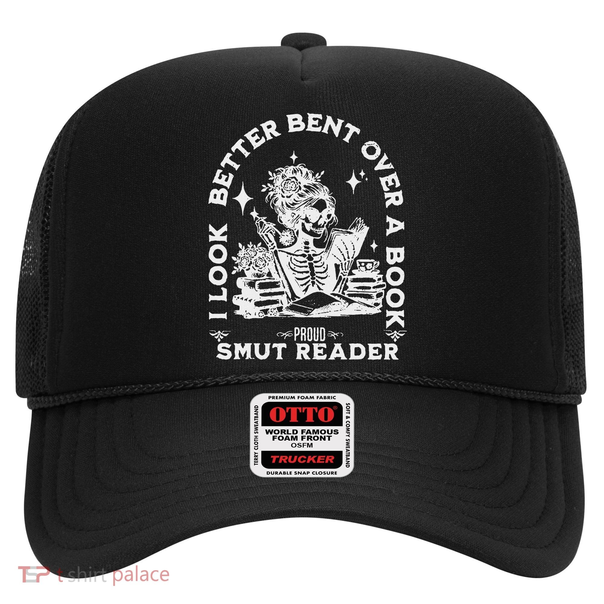 I Look Better Bent Over A Book Smut Reader Hat