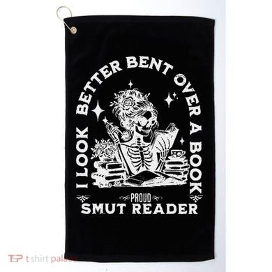 I Look Better Bent Over A Book Smut Reader Golf Towel