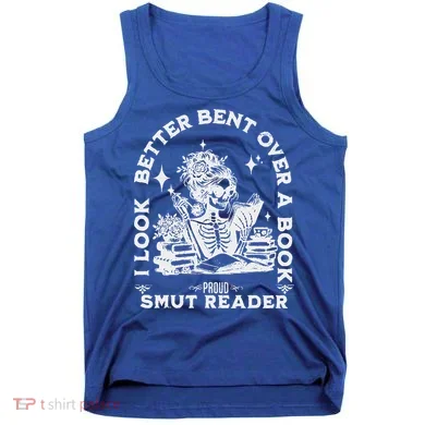 I Look Better Bent Over A Book Smut Reader Tank Top